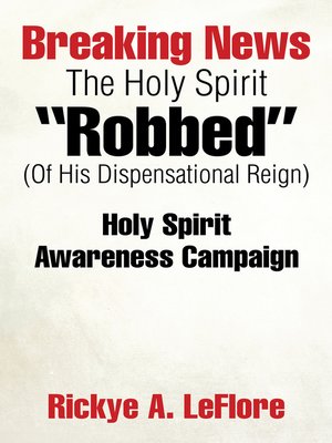 cover image of Breaking News the Holy Spirit "Robbed" (Of His Dispensational Reign)